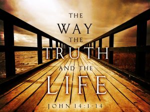 I am the Way, the Truth, and the Life - John 14:6