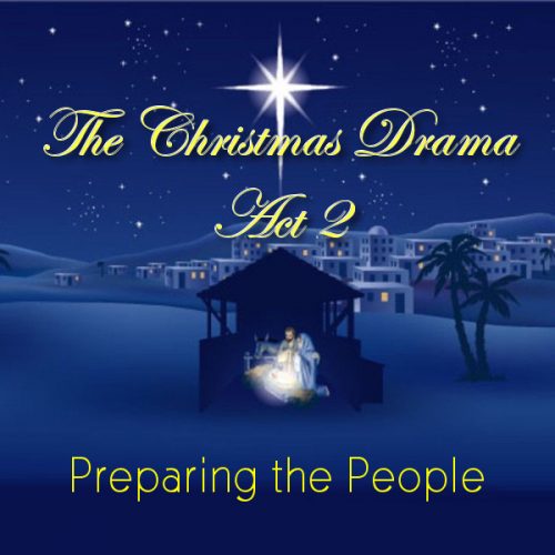 The Christmas Drama, Act 2: Preparing the People