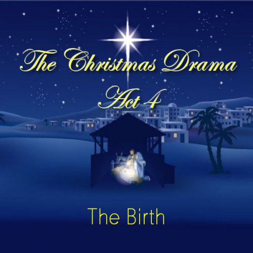 The Christmas Drama, Act 4: The Birth