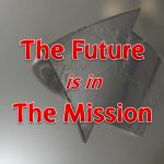 The Future is in the Mission