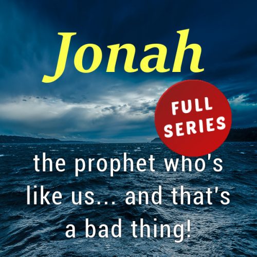 Jonah: The Prophet Who's Like Us... and That's a Bad Thing