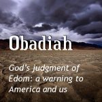 God’s Judgment of Edom: A Warning to America and Us