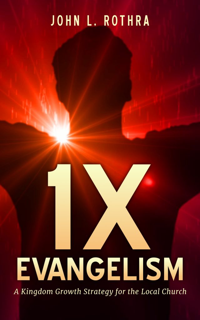 1X Evangelism: A Kingdom Growth Strategy for the Local Church (rev ed)
