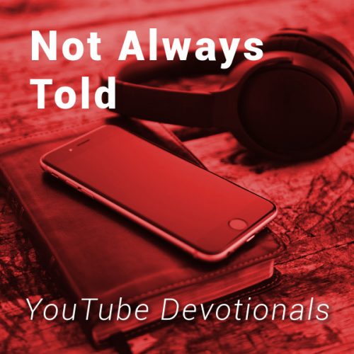 Bible, smart phone, headphones on table with text Not Always Told YouTube Devotionals