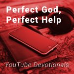 Perfect God, Perfect Help: Resisting Temptation