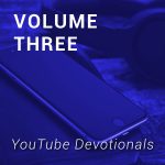 YouTube Devotionals, Vol. 3