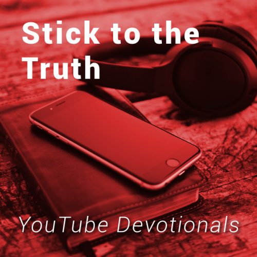 Bible, smart phone, headphones on table with text Stick to the Truth YouTube Devotionals
