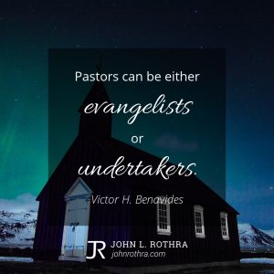 Pastors can either be evangelists or undertakers. - Victory H. Benavides