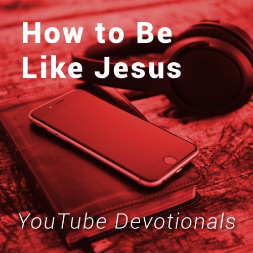 Bible, smart phone, headphones on table with text How to Be Like Jesus YouTube Devotionals