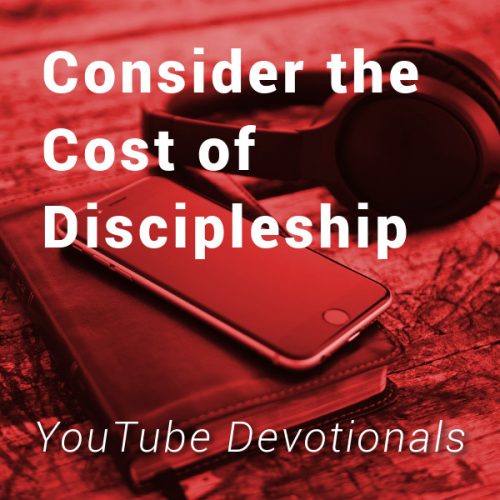 Bible, smart phone, headphones on table with text Consider the Cost of Discipleship YouTube Devotionals
