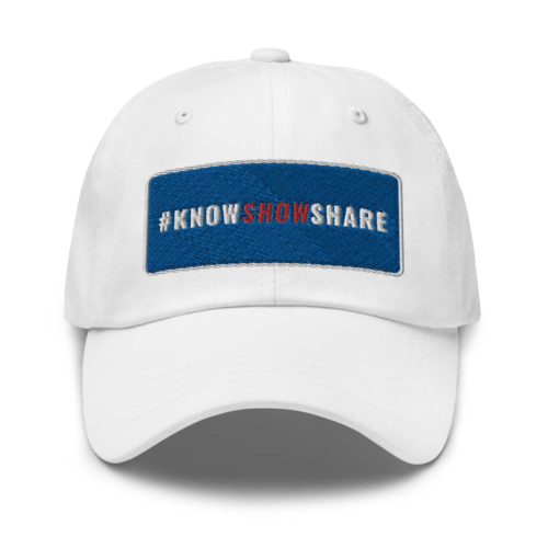 White dad hat with hashtag Know Show Share inside a blue rectangle with white border